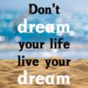 בלוק השראה Live your dream 17x17